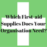 Which first aid supplies does your organisation need?