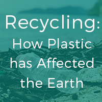 How Plastic has Affected the Earth