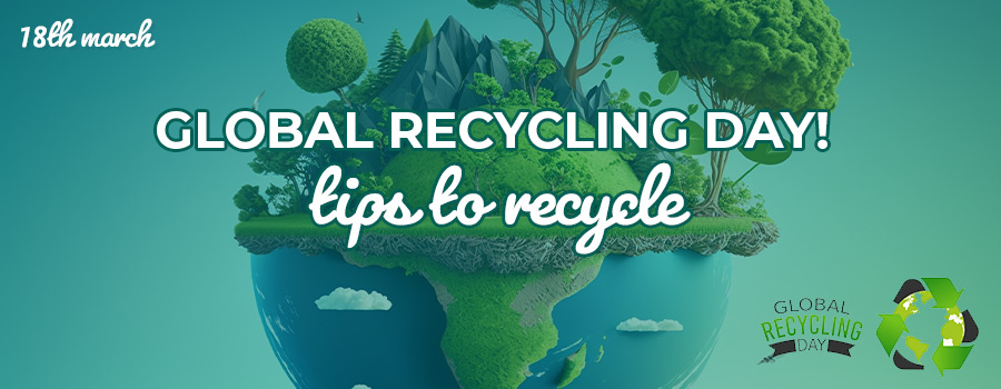Global recycling day - tips to recycle 