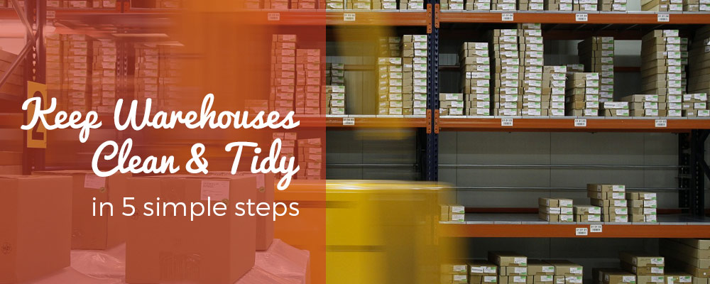 Keep Warehouses Clean & Tidy in 5 Simple Steps