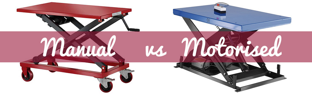 Manual vs Motorised Scissor Lift Tables