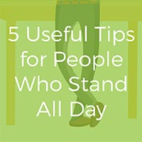 5 Useful Tips for People Who Stand All Day