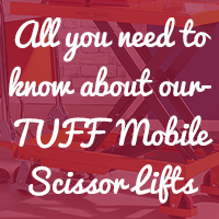 Our TUFF Mobile Scissor Lift Range
